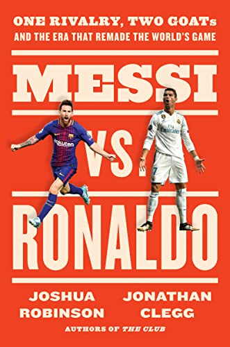 Jonathan Clegg/Messi vs. Ronaldo@One Rivalry, Two GOATs, & the Era That Remade the World's Game