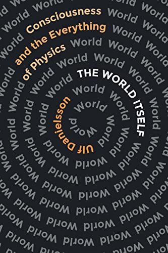 Ulf Danielsson/The World Itself@Consciousness & the Everything of Physics