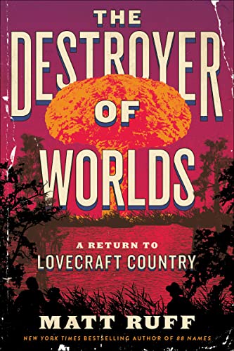 Matt Ruff/The Destroyer of Worlds@A Return to Lovecraft Country