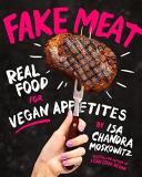 Isa Chandra Moskowitz Fake Meat Real Food For Vegan Appetites 