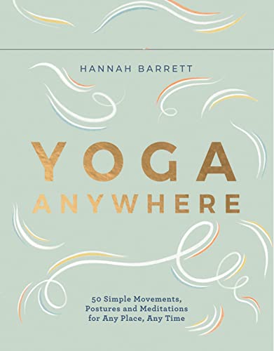 Yoga Anywhere Deck/50 Simple Movements, Postures, and Meditations for Any Place, Any Time@Hannah Barrett