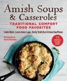 Linda Byler Amish Soups & Casseroles Traditional Comfort Food Favorites 