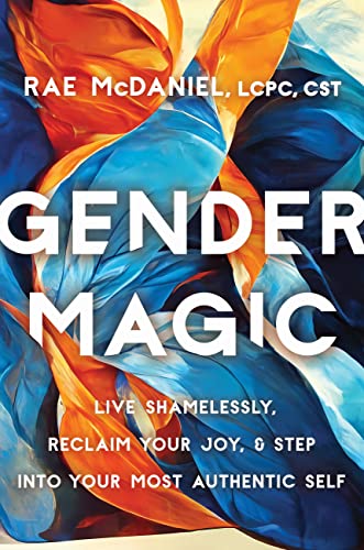Rae Mcdaniel Gender Magic Live Shamelessly Reclaim Your Joy & Step Into Y 