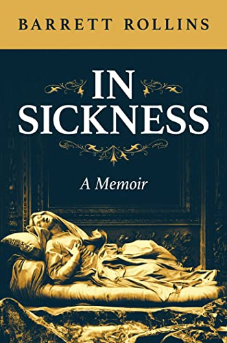Barrett Rollins/In Sickness@ A Memoir