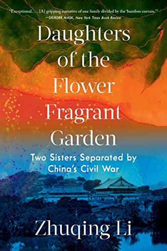 Zhuqing Li Daughters Of The Flower Fragrant Garden Two Sisters Separated By China's Civil War 