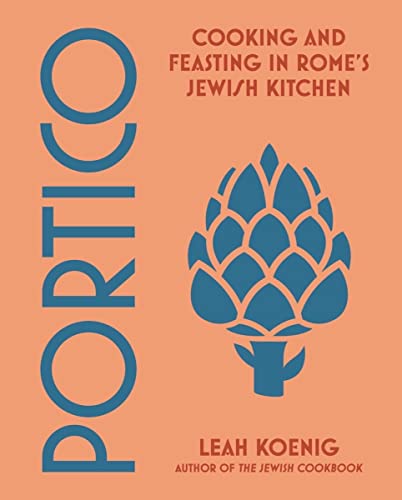 Leah Koenig Portico Cooking And Feasting In Rome's Jewish Kitchen 