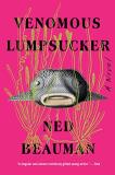 Ned Beauman Venomous Lumpsucker 
