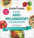 Emily Weeks The Everything Easy Anti Inflammatory Cookbook 200 Recipes To Naturally Reduce Your Risk Of Hear 