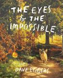 Dave Eggers The Eyes And The Impossible (newbery Medal Winner) 