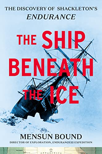 Mensun Bound The Ship Beneath The Ice The Discovery Of Shackleton's Endurance 