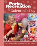 Insight Editions Parks And Recreation Galentine's Day The Official Guide To Friendship 