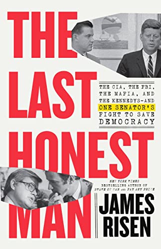 James Risen/The Last Honest Man@ The Cia, the Fbi, the Mafia, and the Kennedys--An