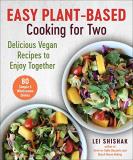 Lei Shishak Easy Plant Based Cooking For Two Delicious Vegan Recipes To Enjoy Together 