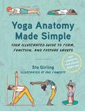 Stu Girling Yoga Anatomy Made Simple Your Illustrated Guide To Form Function And Pos 