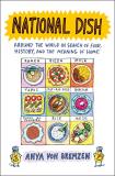 Anya Von Bremzen National Dish Around The World In Search Of Food History And 