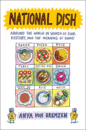 Anya Von Bremzen National Dish Around The World In Search Of Food History And 