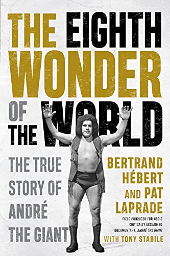Bertrand Hebert/The Eighth Wonder of the World@The True Story of Andre the Giant