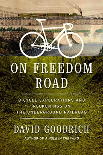 David Goodrich/On Freedom Road@Bicycle Explorations & Reckonings on the Underground Railroad