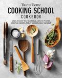 Taste Of Home Taste Of Home Cooking School Cookbook Step By Step Instructions How To Photos And The 