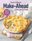 Taste Of Home Taste Of Home Make Ahead Comfort Foods 252 Recipes Prep Now Eat Later Freezer Friendly 