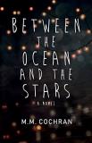 M. M. Cochran Between The Ocean And The Stars 