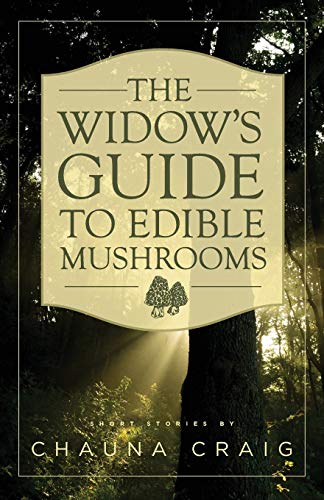 Chauna Craig/The Widow's Guide to Edible Mushrooms