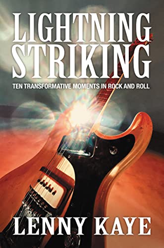 Lenny Kaye/Lightning Striking@Ten Transformative Moments in Rock and Roll