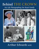 Arthur Edwards Behind The Crown My Life Photographing The Royal Family 