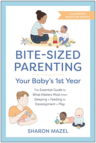 Sharon Mazel Bite Sized Parenting Your Baby's First Year The Essential Guide To Wh 