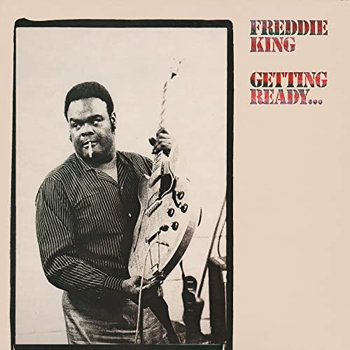 Freddie King/Getting Ready