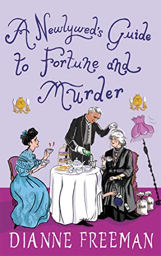 Dianne Freeman A Newlywed's Guide To Fortune And Murder A Sparkling And Witty Victorian Mystery 