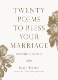 Goodwill Anytime. Roger Housden Twenty Poems To Bless Your Marriage And ...