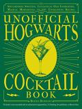 Bertha Barmann The Unofficial Hogwarts Cocktail Book Spellbinding Spritzes Fantastical Old Fashioneds 