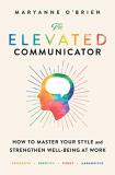 Maryanne O'brien The Elevated Communicator How To Master Your Style And Strengthen Well Bein 