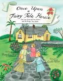 Mary Lyn Ray Once Upon A Fairy Tale House The True Story Of Four Sisters And The Magic They 