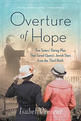 Isabel Vincent/Overture of Hope@ Two Sisters' Daring Plan That Saved Opera's Jewis