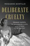 Roseanne Montillo Deliberate Cruelty Truman Capote The Millionaire's Wife And The Mu 