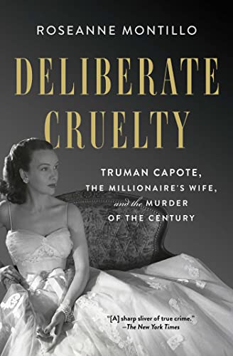 Roseanne Montillo Deliberate Cruelty Truman Capote The Millionaire's Wife And The Mu 