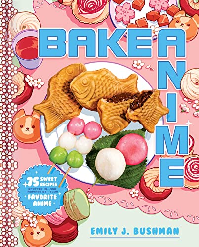 Emily J. Bushman/Bake Anime@ 75 Sweet Recipes Spotted In--And Inspired By--You