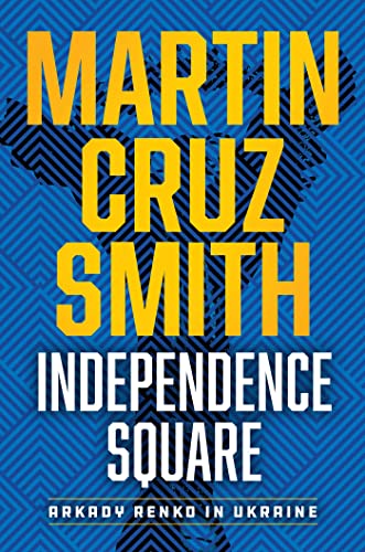 Martin Cruz Smith/Independence Square@ Arkady Renko in Ukraine