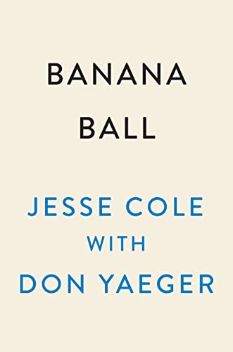 Jesse Cole Banana Ball The Unbelievably True Story Of The Savannah Banan 