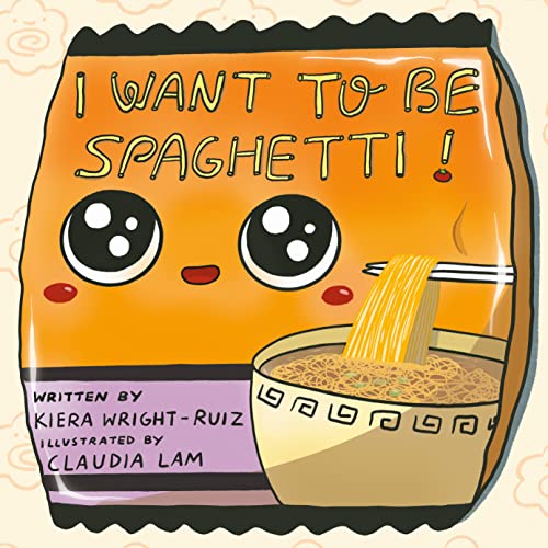 Kiera Wright Ruiz I Want To Be Spaghetti! 