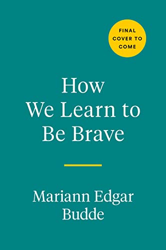 Mariann Edgar Budde How We Learn To Be Brave Decisive Moments In Life And Faith 