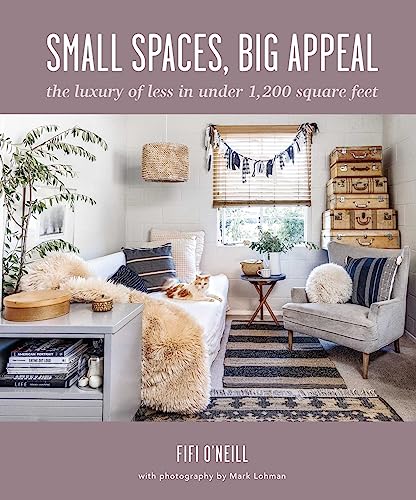 Fifi O'neill Small Spaces Big Appeal The Luxury Of Less In Under 1 200 Square Feet 