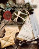 Tom Grimm The Unofficial Lord Of The Rings Cookbook From Hobbiton To Mordor Over 60 Recipes From The 