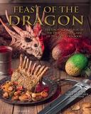 Tom Grimm Feast Of The Dragon Cookbook The Unofficial House Of The Dragon And Game Of Th 