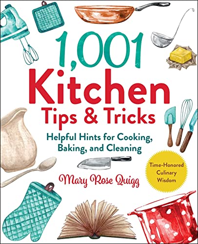 Mary Rose Quigg 1 001 Kitchen Tips & Tricks Helpful Hints For Cooking Baking And Cleaning 