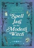 Minerva Siegel Spell Jars For The Modern Witch A Practical Guide To Crafting Spell Jars For Abun 