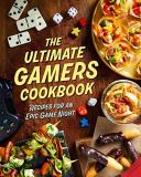Insight Editions The Ultimate Gamers Cookbook Recipes For An Epic Game Night 