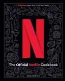 Anna Painter The Official Netflix Cookbook 70 Recipes From Your Tv To Your Table 